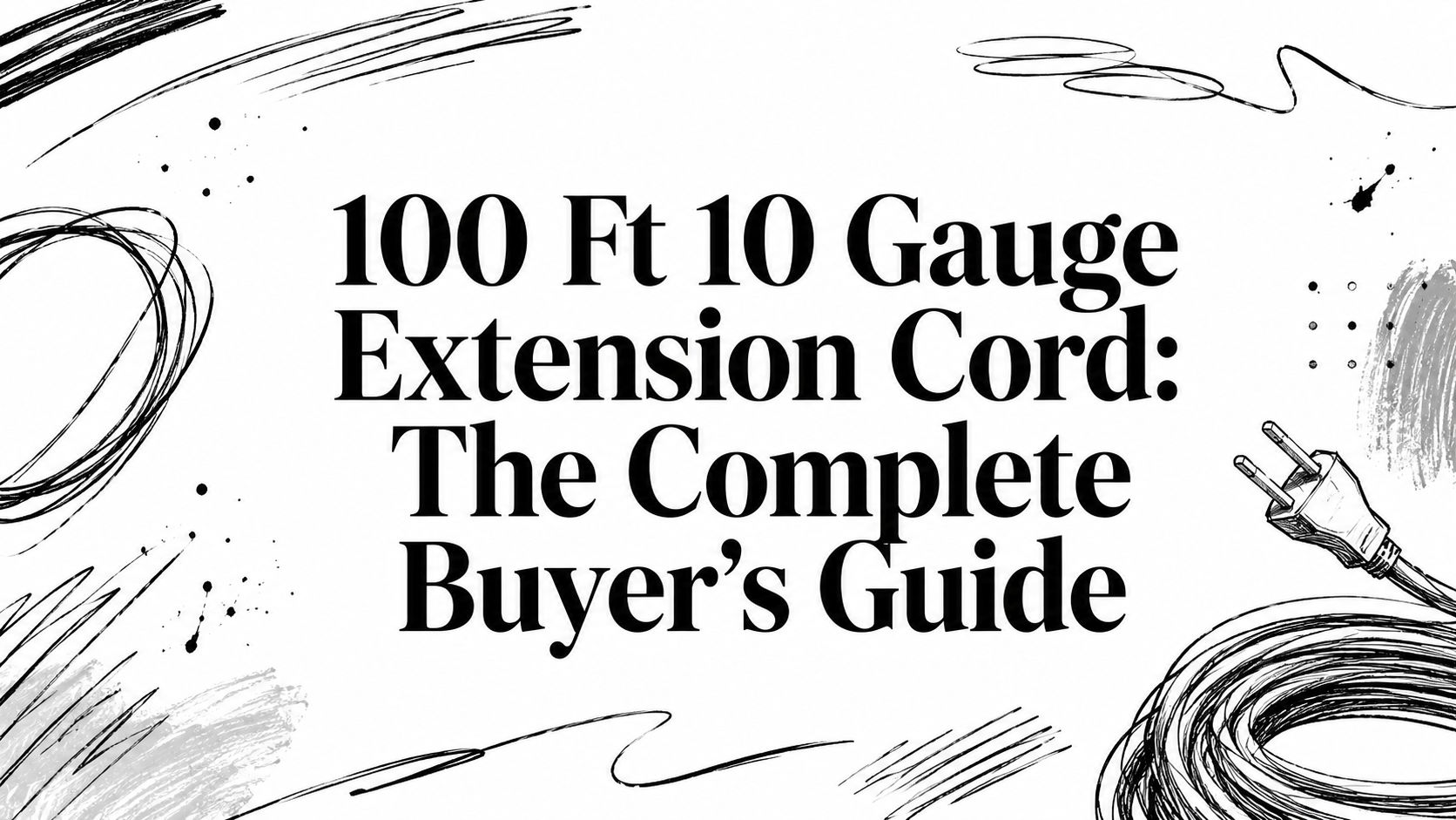 100 Ft 10 Gauge Extension Cord: The Complete Buyer's Guide
