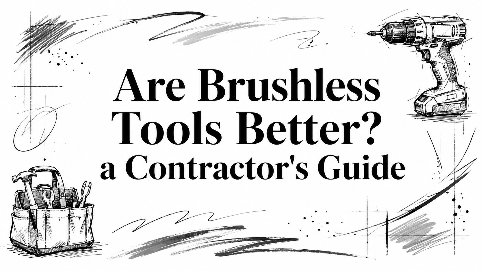 Are Brushless Tools Better? A Contractor's Verdict for 2026