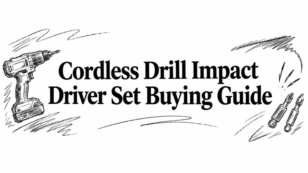 Cordless Drill Impact Driver Set Buying Guide