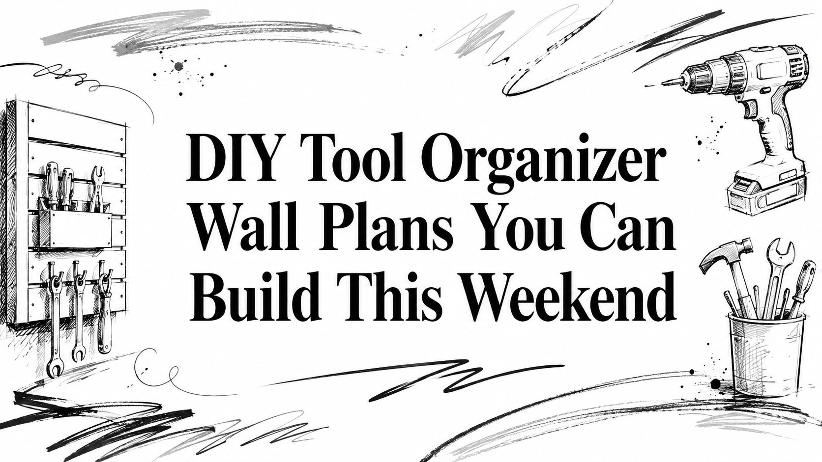 DIY Tool Organizer Wall Plans You Can Build This Weekend