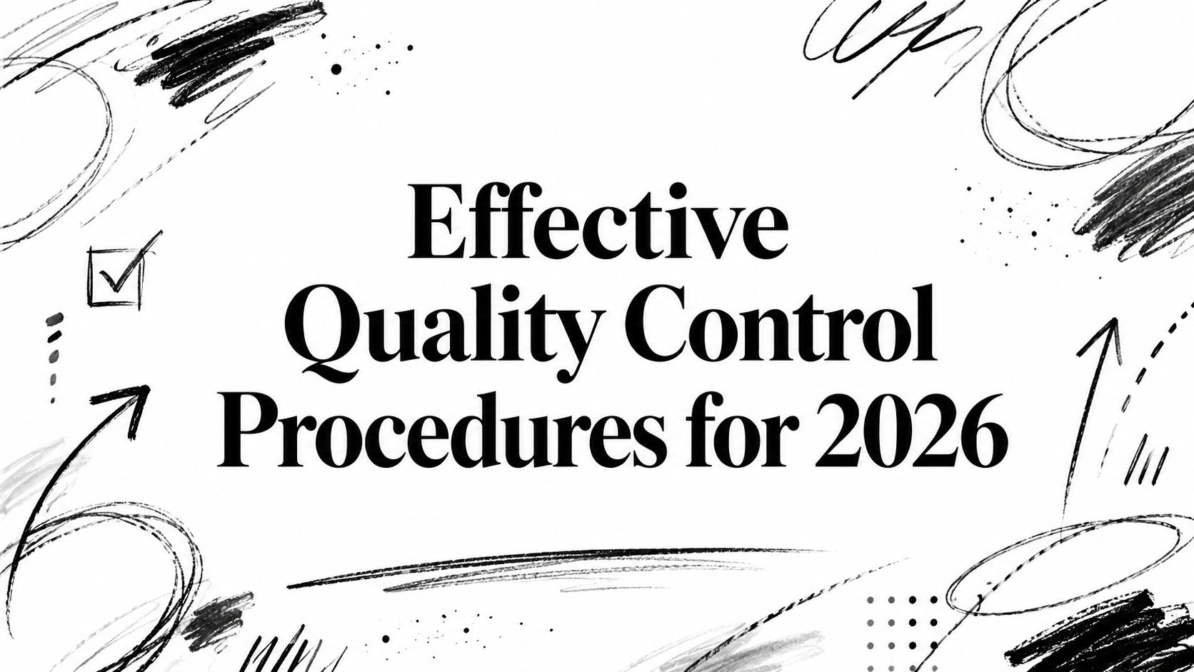 Effective Quality Control Procedures for 2026